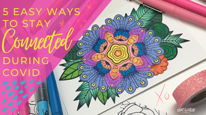 5 Easy Ways to Stay Connected During COVID - craftandcolorco